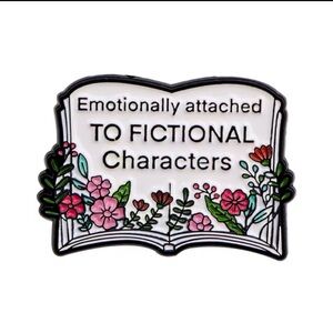 Emotionally Attached to Fictional Characters Book Lover Enamel Pin